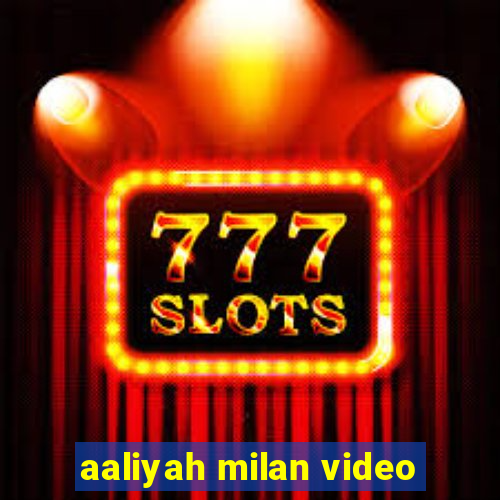 aaliyah milan video